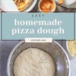 A bowl of homemade pizza dough, a slice of pizza on a plate, shredded cheese, and sauce, with text reading "Easy pizza dough recipe.