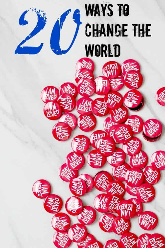 20 Ways to Change the World