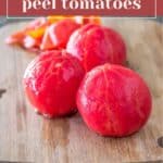 Three peeled tomatoes sit on a wooden cutting board with tomato skins in the background, illustrating how to peel tomatoes. Text at the top reads "how to peel tomatoes.