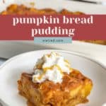 A slice of pumpkin bread pudding topped with whipped cream and caramel sauce sits on a white plate, with a baking dish and festive pumpkin bread pudding decor in the background.