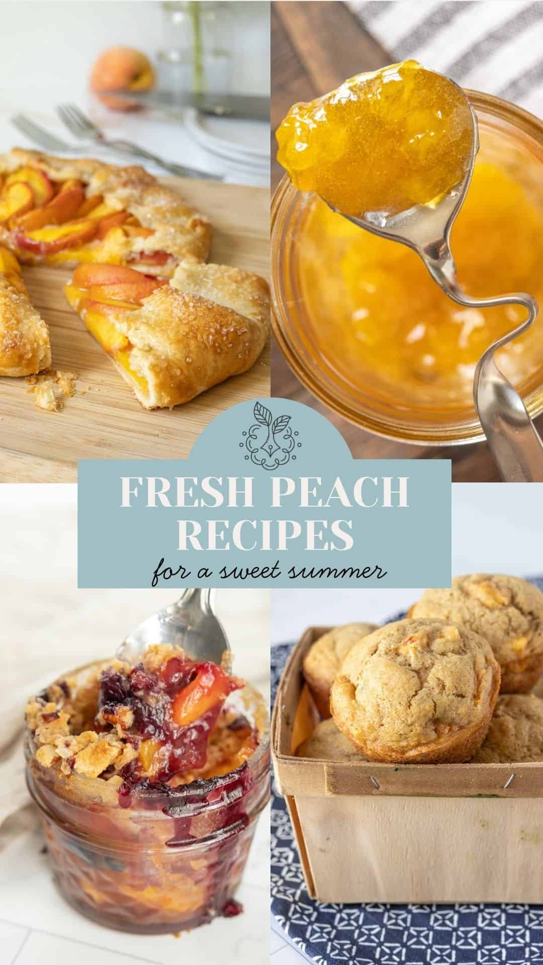 A collage of fresh peach recipes, including galette, preserves, crumble in a jar, and muffins, with a central text overlay that reads, "Fresh Peach Recipes for a Sweet Summer." This vibrant collection perfectly captures the irresistible appeal of homemade peach recipes that celebrate the season’s juiciest fruit.