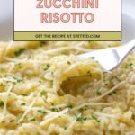 Close-up of creamy zucchini risotto in a white bowl, topped with fresh herbs and cheese. A fork lifts a bite of the delicious zucchini risotto. Text overlay reads “Zucchini Risotto.”.