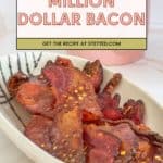 Oval dish of cooked million dollar bacon slices, perfectly seasoned and placed on a countertop. Text at top reads: "Million Dollar Bacon. Get the recipe at stetted.com.