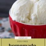 Three scoops of vanilla bean ice cream in a red bowl, with text overlay stating "Egg-free homemade vanilla ice cream.