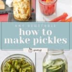 Four jars of pickled vegetables—cauliflower, carrots, green beans, and cucumbers—surround a sign that reads "Any vegetable: how to make pickles." Discover easy tips on how to make pickles from your favorite veggies.