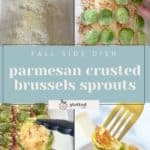 A step-by-step collage showing parmesan being sprinkled, Brussels sprouts arranged in a baking dish, and the finished parmesan crusted brussels sprouts ready to be served.