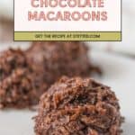 A plate with chocolate macaroons is shown in close-up, highlighting the rich texture. A sign above reads "Chocolate Macaroons; Get the recipe at stetted.com.
