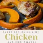 Chili lime chicken and kuri squash prepared on a sheet pan for a delicious and easy weeknight meal.