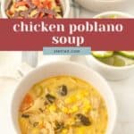A bowl of chicken poblano soup with corn, tender chicken, and peppers, served alongside lime wedges and crispy tortilla strips. Text overlay reads "chicken poblano soup.