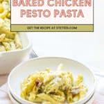 A white bowl of flavorful chicken pesto pasta sits on a white surface, with a baking dish of more chicken pesto pasta in the background. Text overlay reads "Baked Chicken Pesto Pasta.