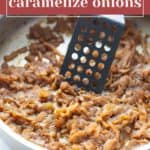 A skillet with caramelized onions being stirred with a black slotted spatula; text overlay reads "how to caramelize onions" for perfect golden results.