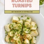 A white plate of roasted turnips garnished with chopped herbs, with a text overlay reading “Roasted Turnips” and a link to get the roasted turnips recipe at stetted.com.