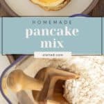 A plate of pancakes above a container of homemade pancake mix with a wooden scoop, overlaid with text reading “Homemade pancake mix.”.