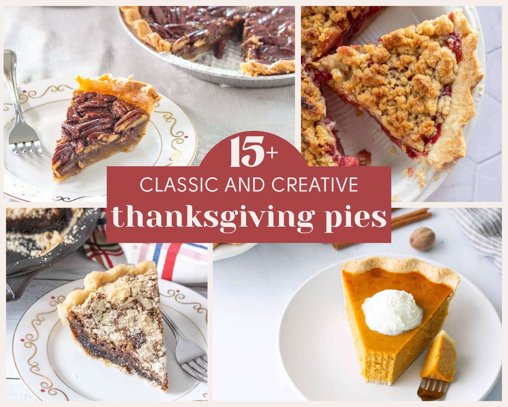Collage of four different Thanksgiving pies on plates and a whole pie, with text overlay reading "15+ Classic and Creative Thanksgiving Pies.