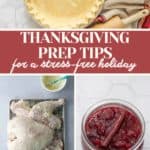 Collage showing a pie crust, text reading "Thanksgiving Prep Tips for a stress-free holiday," a seasoned raw turkey on a rack, and Thanksgiving Prep Tips beside a jar of cranberry sauce with cinnamon sticks.