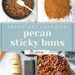 Four images show the process of making pecan sticky buns: mixing pecans, spreading brown sugar and cinnamon, sliced dough logs, and baked buns with a pecan topping.