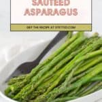 A white plate with sautéed asparagus and a serving fork, with a recipe banner reading “Sautéed Asparagus—Get the recipe at stetted.com” above the plate.