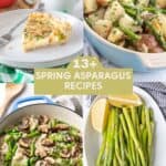 A collage of four spring asparagus dishes, including quiche, potato salad, sautéed mushrooms with asparagus, and steamed asparagus spears with lemon. Text reads "13+ Spring Asparagus Recipes"—a perfect showcase of fresh Spring Recipes.