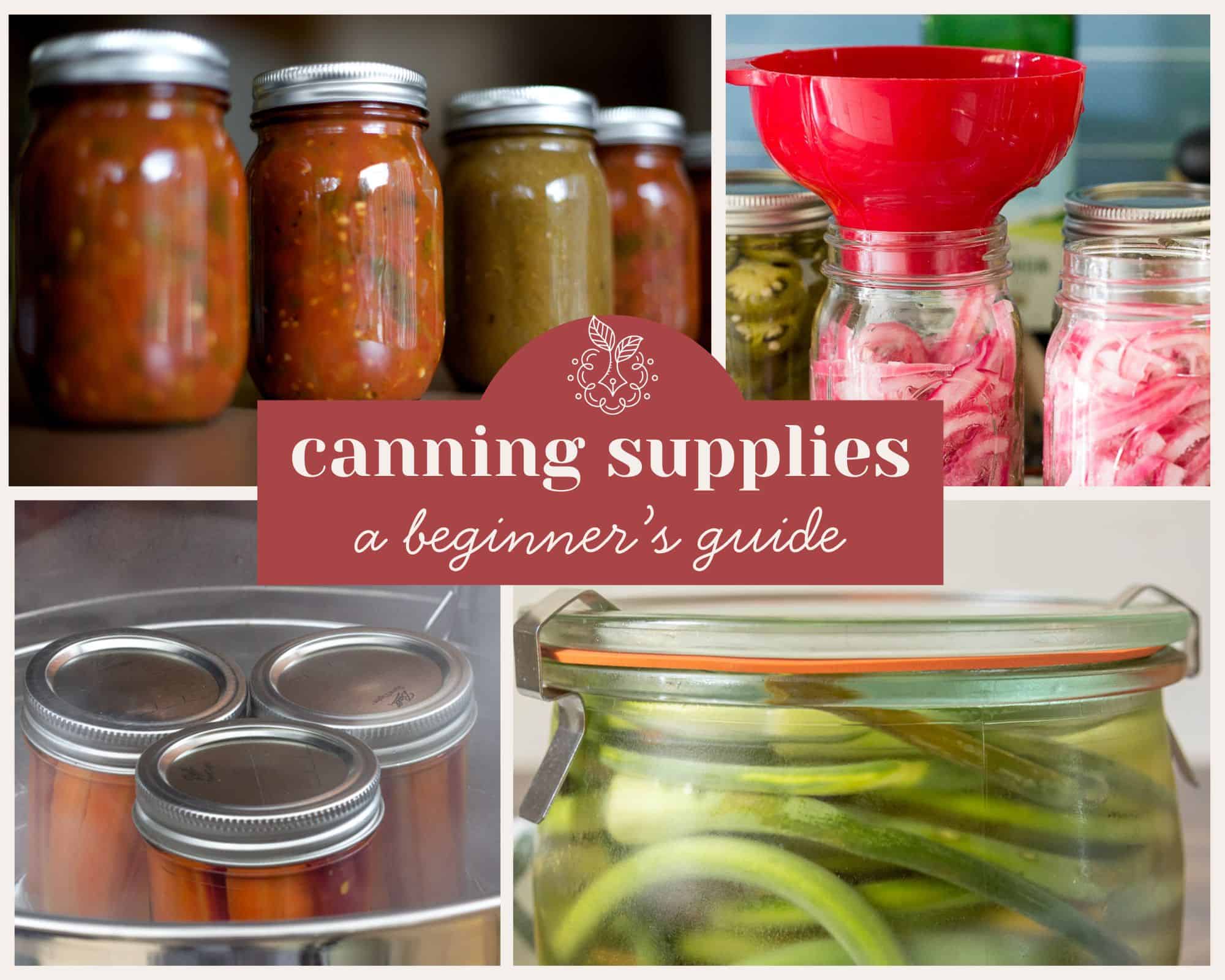 Collage of canning jars filled with various preserved foods, a funnel on a jar, and text reading “Canning supplies: a beginner’s guide” in the center—perfect for anyone interested in canning or seeking an easy beginner’s guide to the essentials.