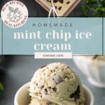 A bowl of mint chip ice cream with chocolate chunks, topped with a scoop from a baking pan. Fresh mint sprigs are placed nearby. Text overlay reads: “Homemade mint chip ice cream.”.