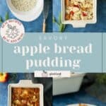 Collage showing ingredients, preparation, baking, and a plated serving of savory apple bread pudding in a white casserole dish on a blue surface.